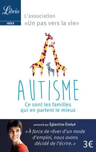 Autisme : ce sont les familles qui e parlent le mieux: Les parents membres de l'association «Un pas Autisme : ce sont les familles qui e parlent le mieux: Les parents membres de l'association «Un pas