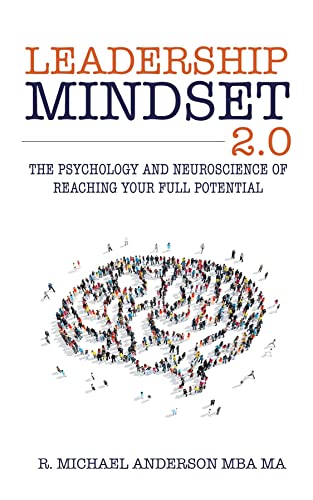 Leadership Mindset 2.0: The Psychology and Neuroscience of Reaching your Full Potential