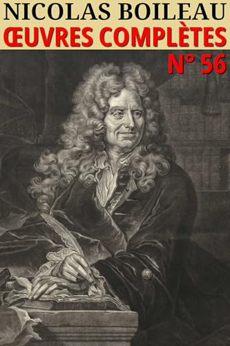 Nicolas Boileau - Oeuvres complètes: Classcompilé n° 56 (Les Classiques Compilés)