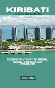 KIRIBATI TRAVEL GUIDE 2023/2024: Discovering Kiribati's beauty and treasures, including top restaurants and accommodations