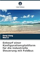 Entwurf einer Konfigurationsplattform für die industrielle Steuerung mit Feldbus (German Edition) 3330999632 Book Cover