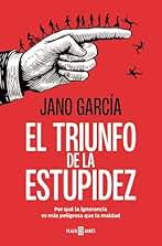 El triunfo de la estupidez: Por qué la ignorancia es más peligrosa que la maldad