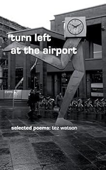 Paperback turn left at the airport: selected poems by tez watson Book