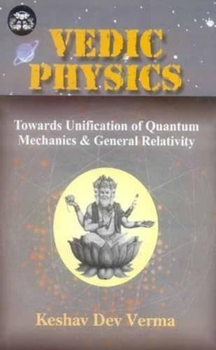 Vedic Physics: Towards Unification of Quantum Mechanics & General Relativity