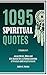 1095 Spiritual Quotes: Jesus Christ, Bible and Life Quotes for a Lifelong Learning of Wisdom and Enlightenment