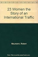 23 Women; the Story of an International Traffic B000SM37IC Book Cover