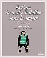 De l'art de mal s'habiller sans le savoir B000IAM66S Book Cover