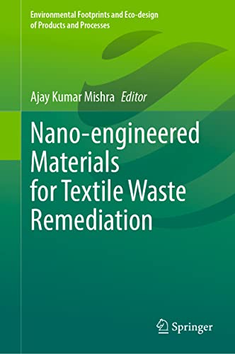 Nano-engineered Materials for Textile Waste Remediation (Environmental Footprints and Eco-design of Products and Processes)