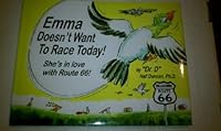 Emma Doesn't Want to Race Today!: She's in Love with Route 66 0967784476 Book Cover