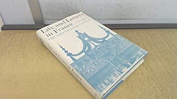 Life and Letters in France : The Seventeenth Century