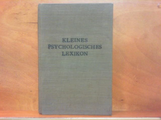 Kleines psychologisches Lexikon . Ein Fachwörterbuch