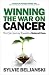 Winning the War on Cancer: The Epic Journey Towards a Natural Cure