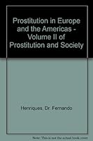 Prostitution in Europe and the Americas.: Volume II of Prostitution and Society. B000IRUGO0 Book Cover