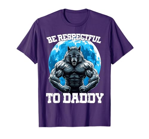 Be Respectful To Daddy T-Shirt