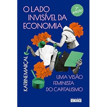 Capa do livro O lado invisível da economia - 2 ed: uma visão feminista do capitalismo