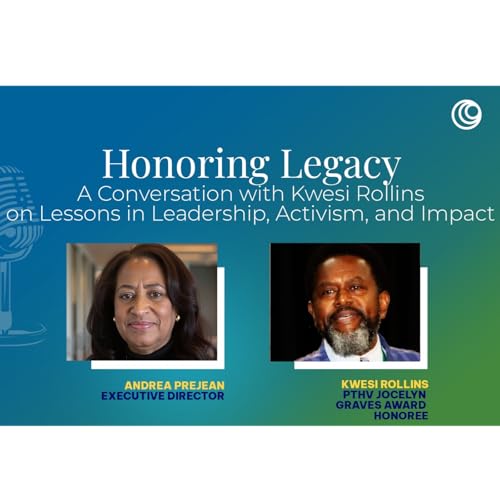Honoring Legacy: A Conversation with Kwesi Rollins on Lessons in Leadership, Activism, and Impact