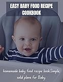 easy baby himmel  Easy Baby Food recipe cookbook: homemade baby food recipe book. Simple, solid plans for Baby. (English Edition)