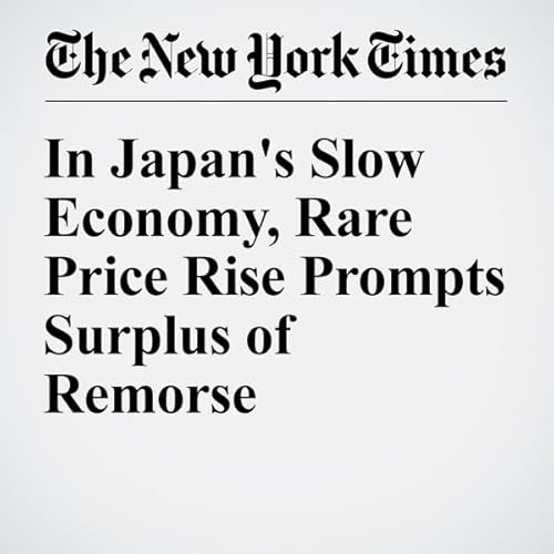 In Japan's Slow Economy, Rare Price Rise Prompts Surplus of Remorse cover art
