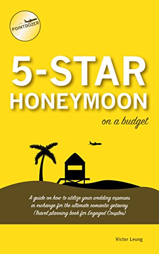 5 Star Honeymoon on a Budget: A guide on how