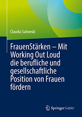 FrauenStärken – Mit Working Out Loud die berufliche und gesellschaftliche Position von Frauen fördern (German Edition)