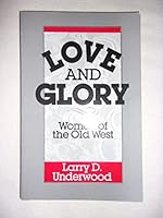 Love and Glory: Women of the Old West 0939644797 Book Cover