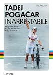 Tadej Pogacar. Inarrestabile. Origini e storia di un fenomeno del ciclismo