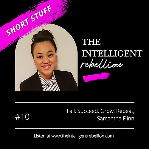 Short Stuff: Fail. Succeed. Grow. Repeat. with Samantha Flinn