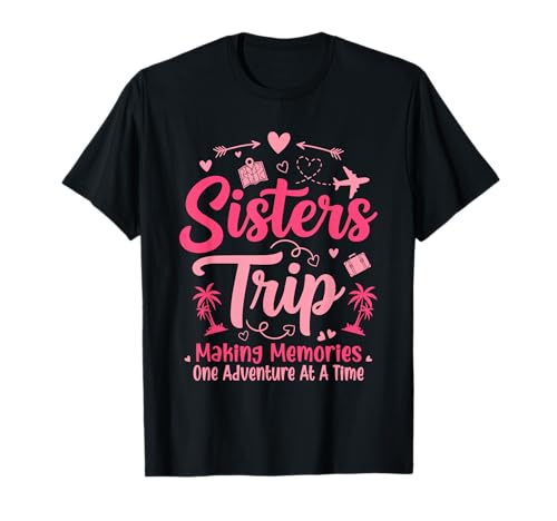 Sisters Trip 2026 Tee for Women Girls Sisters Vacation Trip T-Shirt
