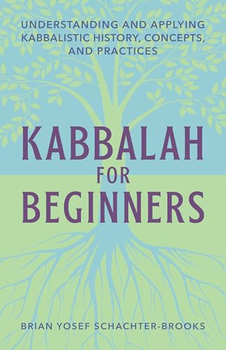 Callisto Schachter-Brooks, Brian Yosef Kabbalah For Beginners: Understanding And Applying Kabbalistic History cover