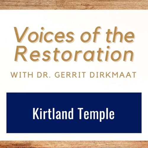 Voices of the Restoration #9 • Spiritual Manifestations and the Kirtland Temple • Dr. Gerrit Dirkmaat • Sept 29-Oct 5 • Come Follow Me Podcast Por arte de portada