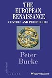 The European Renaissance: Centers and Peripheries