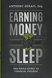 Earning Money While You Sleep: One Simple Secret To Financial Freedom