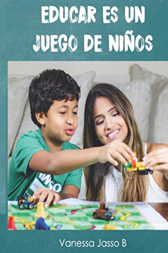 EDUCAR ES UN JUEGO DE NIÑOS: SOLUCIONES INFALIBLES PARA PADRES (ACADEMIA PARA PAPAS)