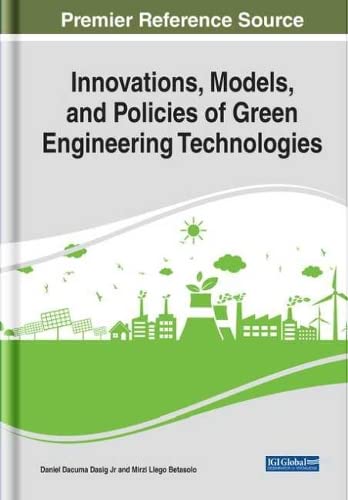 Innovations, Models, and Policies of Green Engineering Technologies (Advances in Environmental Engineering and Green Technologies)