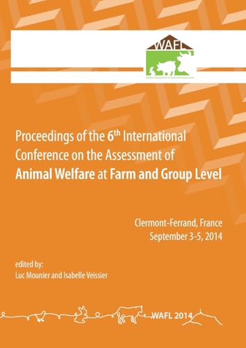 Proceedings of the 6th International Conference on the Assessment of Animal Welfare at the Farm and Group Level