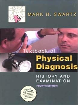 Textbook of Physical Diagnosis: History and Examination 4th edition by FACP, Mark H. Swartz MD published by Saunders Hardcover