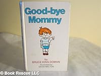 Good-bye Mommy B000HMXY5E Book Cover