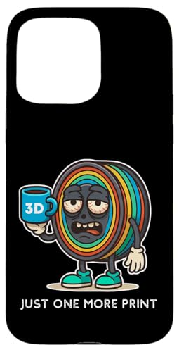 Just One More Print Funny Maker 3Dvg PLAtBg X}zP[X iPhone 15 Pro Max p