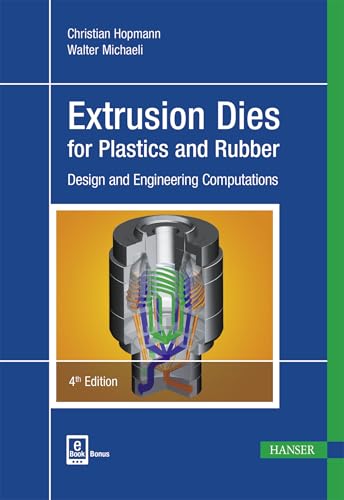Extrusion Dies for Plastics and Rubber: Design and Engineering Co...