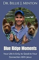 Blue Ridge Moments : Your Life Is Only As Good As Your Connection with Jesus 1724678116 Book Cover