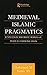 Medieval Islamic Pragmatics: Sunni Legal Theorists' Models of Textual Communication