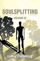 Soulsplitting: Volume IV 1503526232 Book Cover