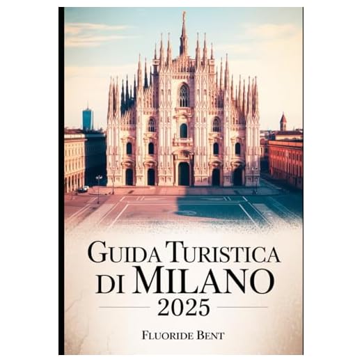 GUIDA TURISTICA DI MILANO 2025: Scopri la moda, l'arte e la cucina di Milano: una guida esclusiva alle attrazioni, tesori nascosti e soggiorni di lusso.