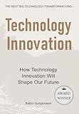 Technology Innovation: How technology innovation will shape our future