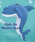 Mark the Mindful Shark Teaches Breathing & Gratitude (English Edition)