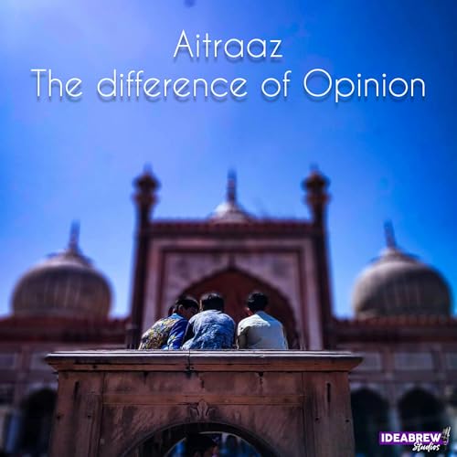 Aitraz - The difference of Opinion