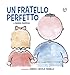Un Fratello Perfetto. Ediz. A Colori - 3