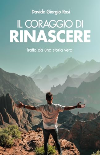 IL CORAGGIO DI RINASCERE: Tratto da una storia vera