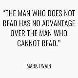 Mark Twain - The Man who Does not Read has no Advantage Over The Man who Cannot Read. Vinyl Bumper Sticker Size 5'