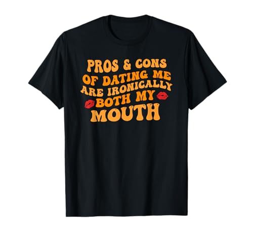 Pros & Cons of Dating Me T-Shirt